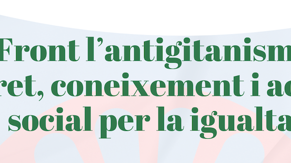Jornada: Front l’antigitanisme: dret, coneixement i acció social per la igualtat